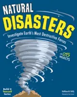 Catástrofes naturales: Investiga las fuerzas más destructivas de la Tierra con 25 proyectos - Natural Disasters: Investigate the Earth's Most Destructive Forces with 25 Projects