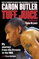 Tuff Juice: Mi viaje de las calles a la NBA - Tuff Juice: My Journey from the Streets to the NBA