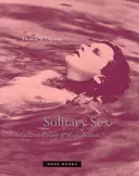 Sexo solitario: Historia cultural de la masturbación - Solitary Sex: A Cultural History of Masturbation