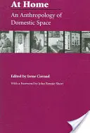 En casa: Una antropología del espacio doméstico - At Home: An Anthropology of Domestic Space