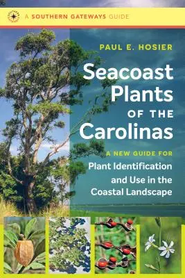 Seacoast Plants of the Carolinas: Una nueva guía para la identificación y el uso de plantas en el paisaje costero - Seacoast Plants of the Carolinas: A New Guide for Plant Identification and Use in the Coastal Landscape