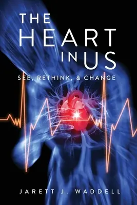 El corazón en nosotros: Ver, repensar y cambiar - The Heart in Us: See, Rethink, & Change
