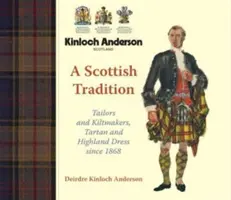 Scottish Tradition - Tailors and Kiltmakers, Tartan and Highland Dress since 1868 (Tradición escocesa: sastres y fabricantes de faldas, tartán y vestimenta de las Highlands desde 1868) - Scottish Tradition - Tailors and Kiltmakers, Tartan and Highland Dress since 1868