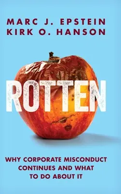 Podrido: Por qué persiste la mala conducta empresarial y qué hacer al respecto - Rotten: Why Corporate Misconduct Continues and What to Do about It