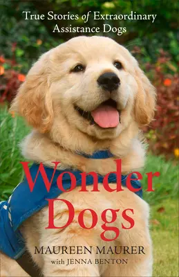 Wonder Dogs: Historias reales de perros de asistencia extraordinarios - Wonder Dogs: True Stories of Extraordinary Assistance Dogs