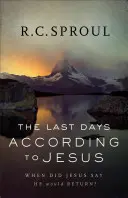 Los últimos días según Jesús: ¿Cuándo dijo Jesús que volvería? - The Last Days According to Jesus: When Did Jesus Say He Would Return?