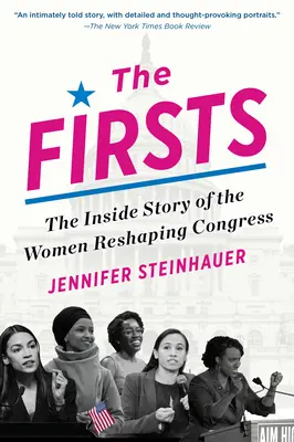Las primeras: La historia interior de las mujeres que reformaron el Congreso - The Firsts: The Inside Story of the Women Reshaping Congress