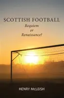 El Fútbol Escocés - Reviviendo el Juego Bonito - Scottish Football - Reviving the Beautiful Game