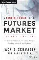 Guía completa del mercado de futuros: Análisis técnico, sistemas de negociación, análisis fundamental, opciones, diferenciales y principios de negociación - A Complete Guide to the Futures Market: Technical Analysis, Trading Systems, Fundamental Analysis, Options, Spreads, and Trading Principles