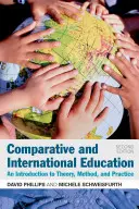 Educación comparada e internacional: Una introducción a la teoría, el método y la práctica - Comparative and International Education: An Introduction to Theory, Method, and Practice