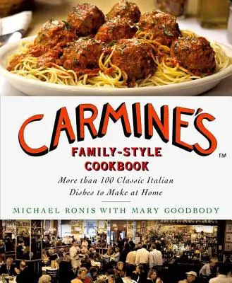 Libro de cocina familiar de Carmine: Más de 100 platos clásicos italianos para preparar en casa - Carmine's Family-Style Cookbook: More Than 100 Classic Italian Dishes to Make at Home