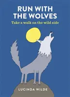 Huye con los lobos: pasea por el lado salvaje - Run with the Wolves - Take a walk on the wild side