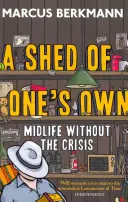 Shed Of One's Own - La mediana edad sin crisis - Shed Of One's Own - Midlife Without the Crisis