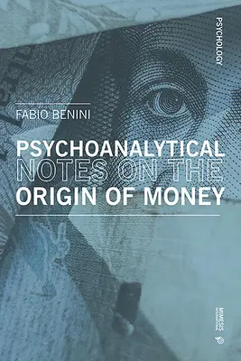 (inusual) Reflexiones psicoanalíticas sobre el origen del dinero y las monedas: Notas de no economía - (unusual) Psychoanalytical Reflexions on the Origin of Money and Coins: Notes of Non-Economics