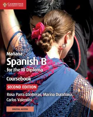 Maana Coursebook with Cambridge Elevate Edition: Español B para el Diploma Ib - Maana Coursebook with Cambridge Elevate Edition: Spanish B for the Ib Diploma