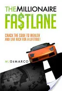 El carril rápido de los millonarios: ¡Descifra el Código de la Riqueza y Vive Rico Toda la Vida! - The Millionaire Fastlane: Crack the Code to Wealth and Live Rich for a Lifetime!