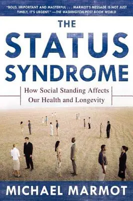 El síndrome de estatus: cómo la posición social afecta a nuestra salud y longevidad - The Status Syndrome: How Social Standing Affects Our Health and Longevity