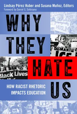 Por Qué Nos Odian: Cómo Impacta La Retórica Racista En La Educación - Why They Hate Us: How Racist Rhetoric Impacts Education