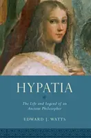 Hypatia: Vida y leyenda de una antigua filósofa - Hypatia: The Life and Legend of an Ancient Philosopher