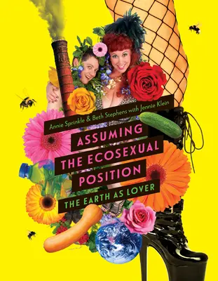 Asumir la posición ecosexual: La Tierra como amante - Assuming the Ecosexual Position: The Earth as Lover