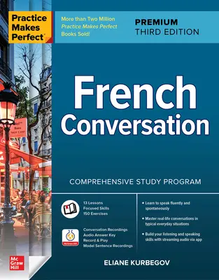 La práctica hace al maestro: Conversación en francés, Premium Tercera Edición - Practice Makes Perfect: French Conversation, Premium Third Edition
