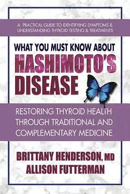 Lo que debe saber sobre la enfermedad de Hashimoto: Cómo recuperar la salud de la tiroides a través de la medicina tradicional y complementaria - What You Must Know about Hashimoto's Disease: Restoring Thyroid Health Through Traditional and Complementary Medicine