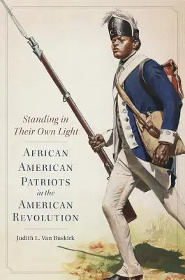 Standing in Their Own Light, Volumen 59: Patriotas afroamericanos en la Revolución Americana - Standing in Their Own Light, Volume 59: African American Patriots in the American Revolution