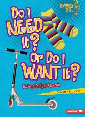 ¿Lo necesito o lo quiero?: Cómo elegir el presupuesto - Do I Need It? or Do I Want It?: Making Budget Choices