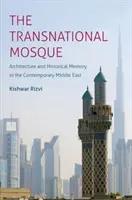 La mezquita transnacional: Arquitectura y memoria histórica en el Oriente Próximo contemporáneo - The Transnational Mosque: Architecture and Historical Memory in the Contemporary Middle East