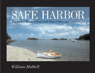 Puerto seguro: Explorando las bahías, ensenadas y fondeaderos protegidos de Maine - Safe Harbor: Exploring Maine's Protected Bays, Coves, and Anchorages