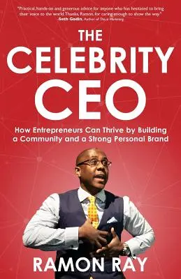 The Celebrity CEO: Cómo los emprendedores pueden prosperar construyendo una comunidad y una marca personal sólida - The Celebrity CEO: How Entrepreneurs Can Thrive by Building a Community and a Strong Personal Brand