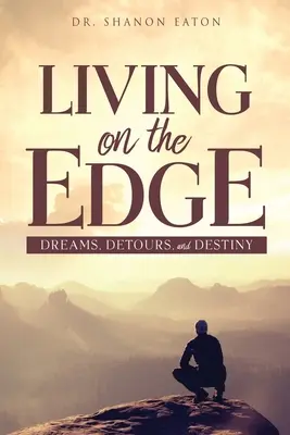 Vivir al límite: sueños, desvíos y destino - Living on the Edge: Dreams, Detours, and Destiny