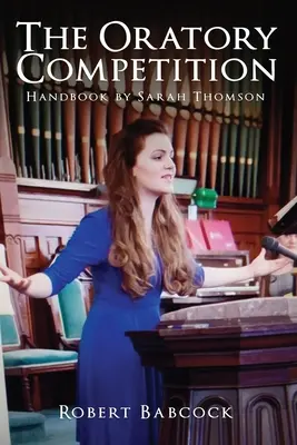 El manual de la competencia oratoria de Sarah Thompson - The Oratory Competition Handbook by Sarah Thompson