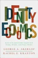 Economía de la identidad: cómo nuestras identidades determinan nuestro trabajo, nuestros salarios y nuestro bienestar - Identity Economics: How Our Identities Shape Our Work, Wages, and Well-Being