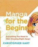 Manga para principiantes: Todo lo que necesitas saber para empezar de inmediato - Manga for the Beginner: Everything You Need to Know to Get Started Right Away!