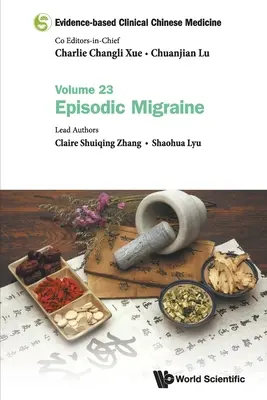 Medicina Clínica China Basada en la Evidencia - Volumen 23: Migraña Episódica - Evidence-Based Clinical Chinese Medicine - Volume 23: Episodic Migraine