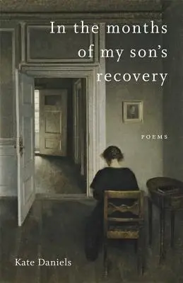 En los meses de la recuperación de mi hijo: Poemas - In the Months of My Son's Recovery: Poems