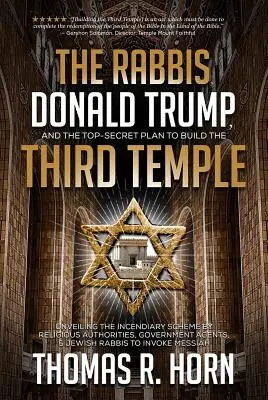 Los rabinos, Donald Trump y el plan ultrasecreto para construir el Tercer Templo: Desvelando el Incendiario Plan de las Autoridades Religiosas y Gubernamentales - The Rabbis, Donald Trump, and the Top-Secret Plan to Build the Third Temple: Unveiling the Incendiary Scheme by Religious Authorities, Government Agen