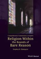 Comentario exhaustivo a La religión de Kant dentro de los límites de la razón desnuda - Comprehensive Commentary on Kant's Religion Within the Bounds of Bare Reason