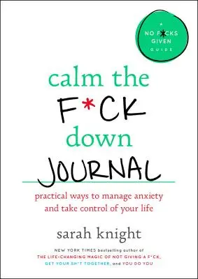 Diario Calm the F*ck Down: Formas prácticas de dejar de preocuparte y tomar las riendas de tu vida - Calm the F*ck Down Journal: Practical Ways to Stop Worrying and Take Control of Your Life