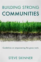 Construir comunidades fuertes: Directrices para capacitar a las bases - Building Strong Communities: Guidelines on Empowering the Grass Roots