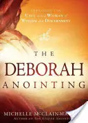 La Unción de Débora: Abrazando el Llamado a Ser una Mujer de Sabiduría y Discernimiento - The Deborah Anointing: Embracing the Call to Be a Woman of Wisdom and Discernment