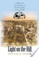 Luz en la colina: Historia de la Universidad de Carolina del Norte en Chapel Hill - Light on the Hill: A History of the University of North Carolina at Chapel Hill