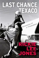 Last Chance Texaco - Crónicas de un trovador (Jones Rickie Lee (autor)) - Last Chance Texaco - Chronicles of a Troubadour (Jones Rickie Lee (author))