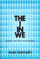 El yo en el nosotros: Estudios sobre la teoría del reconocimiento - The I in We: Studies in the Theory of Recognition