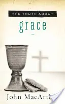 La verdad sobre la gracia - The Truth about Grace