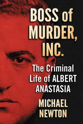 Boss of Murder, Inc: La vida criminal de Albert Anastasia - Boss of Murder, Inc.: The Criminal Life of Albert Anastasia