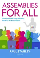 Asambleas para todos - Ideas diversas y emocionantes para todos los niños de Key Stage 2 - Assemblies for All - Diverse and exciting assembly ideas for all Key Stage 2 children