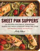 Cenas en sartén: 120 Recetas De Comidas Sencillas, Sorprendentes Y Sin Manos Directamente Del Horno - Sheet Pan Suppers: 120 Recipes for Simple, Surprising, Hands-Off Meals Straight from the Oven