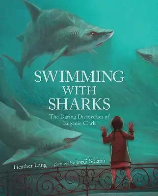 Nadando entre tiburones: Los audaces descubrimientos de Eugenie Clark - Swimming with Sharks: The Daring Discoveries of Eugenie Clark